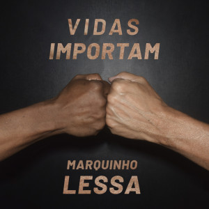 收聽Marquinho Lessa的Vidas Importam歌詞歌曲