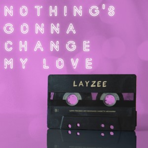 收聽LayZee的Nothing Gonna Change My Love for You (Radio Mix)歌詞歌曲