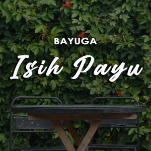 Dengarkan Isih Payu lagu dari Bayuga dengan lirik