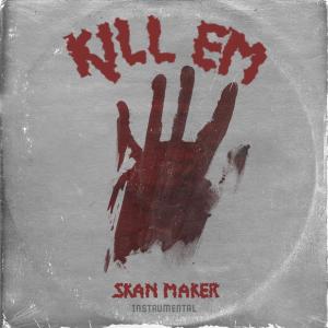 Skan Maker的專輯Kill Em (Instrumental)