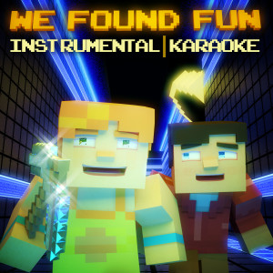 收聽Tyler Clark的We Found Fun - Minecraft Parody (Instrumental Karaoke)歌詞歌曲