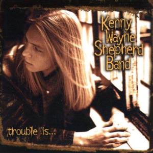 Kenny Wayne Shepherd Band的專輯Trouble Is...