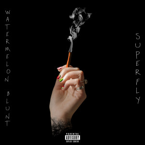 Album Watermelon Blunt (Explicit) from Superfly