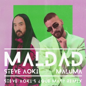 Maldad (Steve Aoki's ¿Qué Más? Remix) dari Maluma