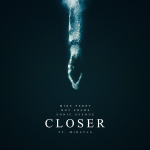 Dengarkan lagu Closer nyanyian Mike Perry dengan lirik