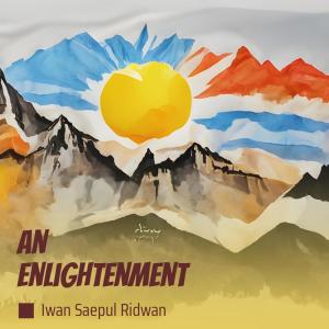 Dengarkan lagu An Enlightenment nyanyian IWAN SAEPUL RIDWAN dengan lirik
