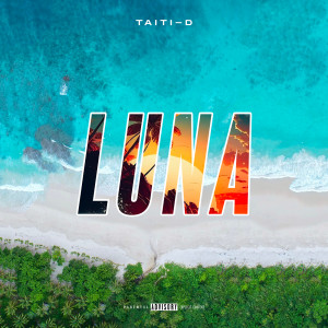 Listen to Luna (Explicit) song with lyrics from Taiti-D