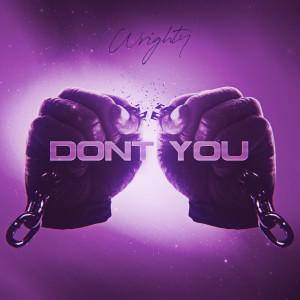 收聽Wrighty的Don't You (Dave 'allgood' H Mix)歌詞歌曲