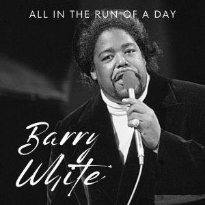 อัลบัม All In The Run Of A Day ศิลปิน Barry White