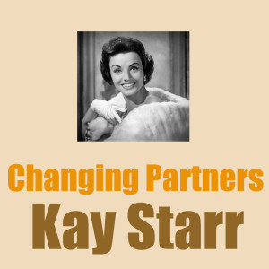 Dengarkan lagu Changing Partners nyanyian Kay Starr dengan lirik