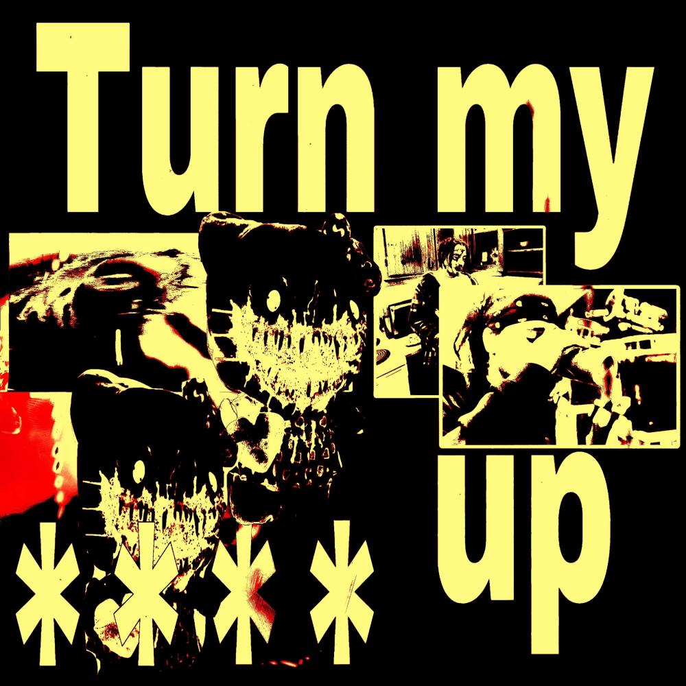 TURN MY **** UP (Explicit)