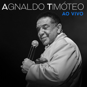 Agnaldo Timoteo的專輯Agnaldo Timóteo (Ao Vivo)