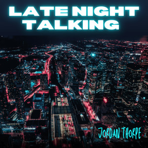 Album Late Night Talking oleh Jordan Thorpe