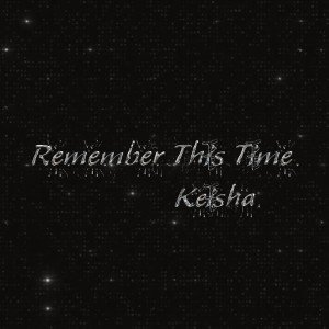Listen to Remember This Time (Explicit) song with lyrics from Keisha
