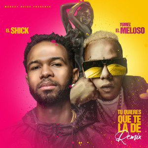 Album Tu Quieres Que Te La De (Remix) (Explicit) from El Shick