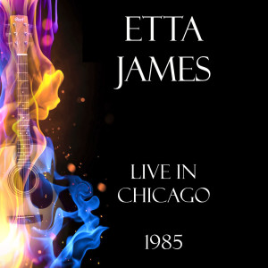 Etta James的專輯Live in Chicago 1985
