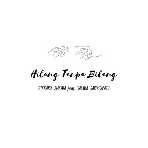 Listen to Hilang Tanpa Bilang song with lyrics from Fikkara Sukma