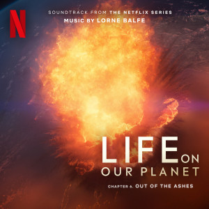 Lorne Balfe的專輯Out of the Ashes: Chapter 6 (Soundtrack from the Netflix Series "Life On Our Planet")
