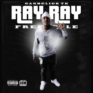 ดาวน์โหลดและฟังเพลง Ray Ray (Freestyle) (Explicit) พร้อมเนื้อเพลงจาก Cashclick Tk