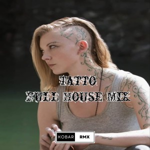 Dengarkan Tatto (Full House Mix) lagu dari KoBar RMX dengan lirik