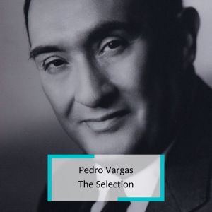 Pedro Vargas - The Selection