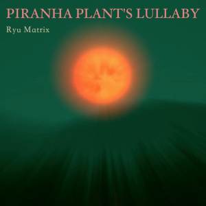 Album Piranha Plant's Lullaby (from "Super Mario 64") from Ryu Matrix