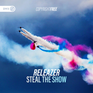 收聽Releazer的Steal The Show歌詞歌曲