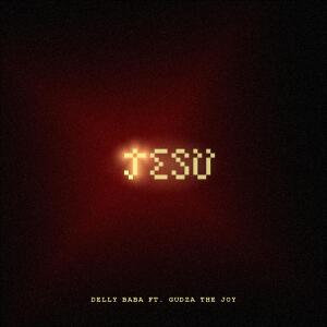 ดาวน์โหลดและฟังเพลง Jesu (feat. Gudza & The Joy) (Remix) พร้อมเนื้อเพลงจาก Delly Baba