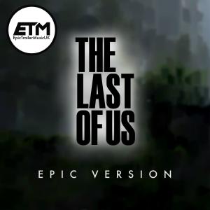 Album The Last of Us Theme oleh EpicTrailerMusicUK