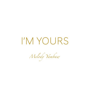 Dengarkan lagu I'm Yours nyanyian Melody Yambaw dengan lirik