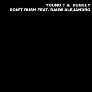 ดาวน์โหลดและฟังเพลง Don't Rush (Remix) (Remix|Explicit) พร้อมเนื้อเพลงจาก Young T & Bugsey