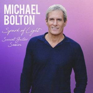 Michael Bolton的專輯Spark Of Light (Sunset Guitar Session)