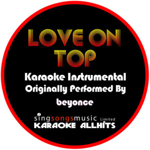 收聽Karaoke All Hits的Love On Top (Originally Performed By Beyonce) [Karaoke Instrumental Version] (Karaoke Instrumental Version)歌詞歌曲