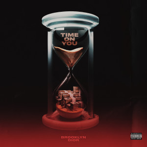 ดาวน์โหลดและฟังเพลง Time on You (Explicit) พร้อมเนื้อเพลงจาก Brooklyn Dior
