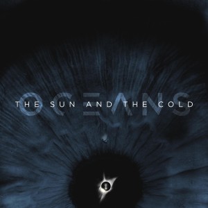 Dengarkan The Sun and the Cold lagu dari Oceans dengan lirik