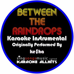 收聽Karaoke All Hits的Between The Raindrops (Originally Performed By Lifehouse & Natasha Bedingfield) (Instrumental Version)歌詞歌曲