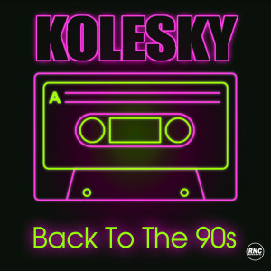 收聽Kolesky的Back To the 90S (Dj Fred Remix)歌詞歌曲