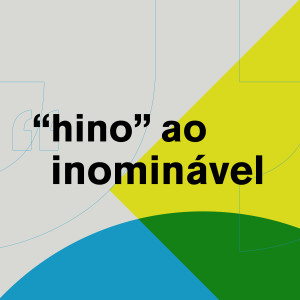 ดาวน์โหลดและฟังเพลง "Hino" ao Inominável (Explicit) พร้อมเนื้อเพลงจาก Carlos Rennó