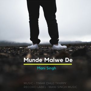 收听Mani Singh的Munde Malwe De歌词歌曲