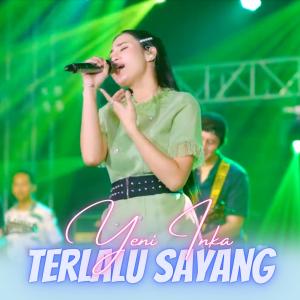 Listen to Terlalu Sayang song with lyrics from Yeni Inka