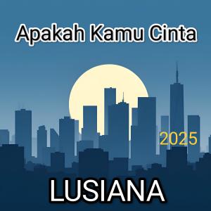 收聽Lusiana的Apakah Kamu Cinta (New Version)歌詞歌曲