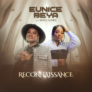 Listen to RECONNAISSANCE song with lyrics from Eunice Beya