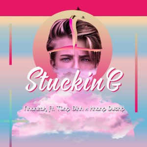 Dengarkan lagu Stucking nyanyian Nhanzak dengan lirik