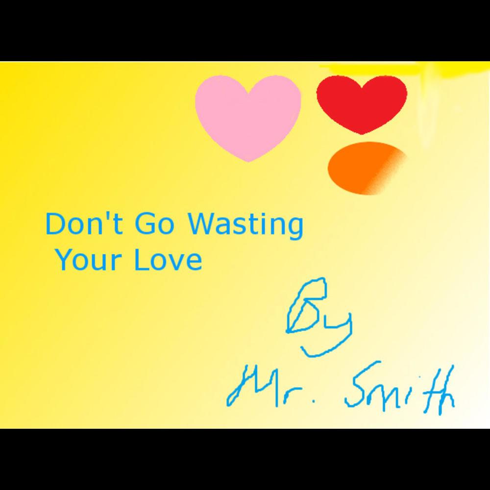 Don't Go Wasting Your Love (Explicit)