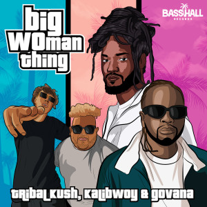 ดาวน์โหลดและฟังเพลง Big Woman Thing (Explicit) พร้อมเนื้อเพลงจาก Tribal Kush