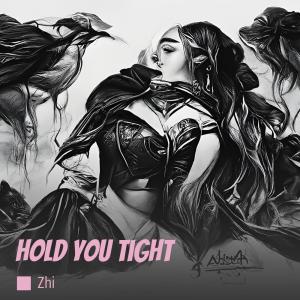 收聽Zhi的Hold You Tight歌詞歌曲