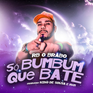 Album Só Bumbum Que Bate (Explicit) from RB O Brabo