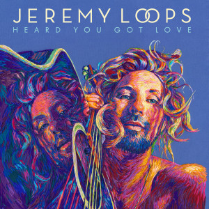 อัลบัม Heard You Got Love (Explicit) ศิลปิน Jeremy Loops