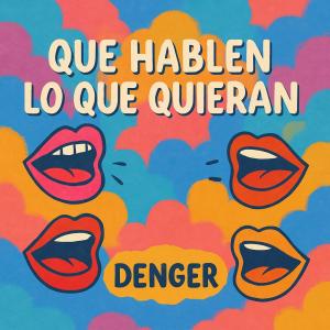 Denger的專輯Que Hablen Lo Que Quieran (feat. P.Salazar)