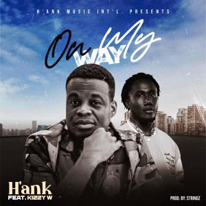 Dengarkan On My Way (feat. Kizzy W) lagu dari H'ank dengan lirik
